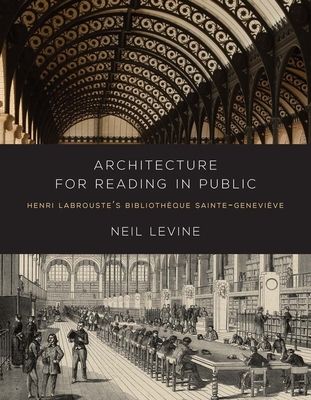 Architecture for Reading in Public : Henri Labrouste's Bibliotheque Sainte-Genevieve
