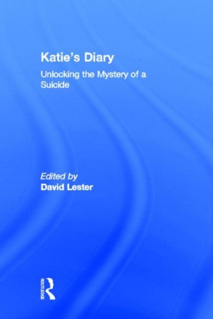 Katie's Diary : Unlocking the Mystery of a Suicide