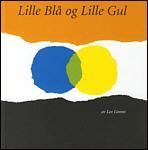 Lille Blå og lille Gul : en fortelling til Pippo og Ann og andre barn