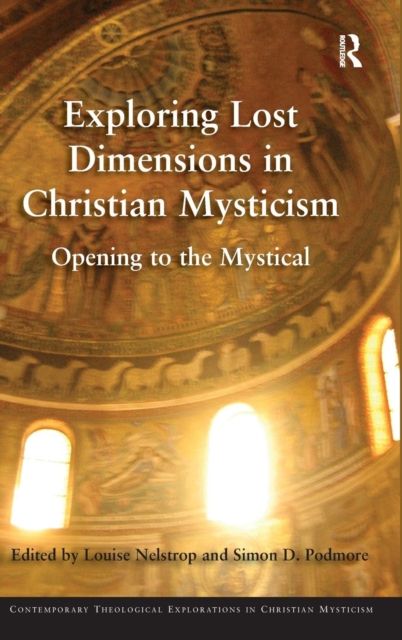 Exploring Lost Dimensions in Christian Mysticism : Opening to the Mystical