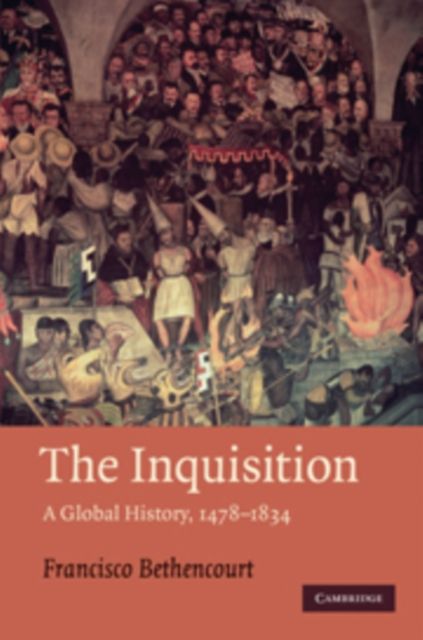 The Inquisition : A Global History 1478–1834