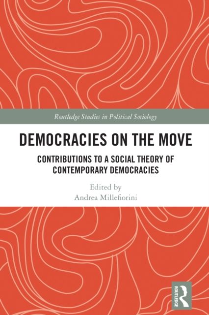 Democracies on the Move : Contributions to a Social Theory of Contemporary Democracies