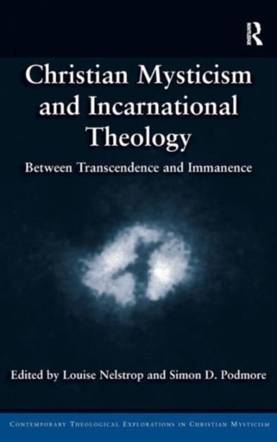 Christian Mysticism and Incarnational Theology : Between Transcendence and Immanence