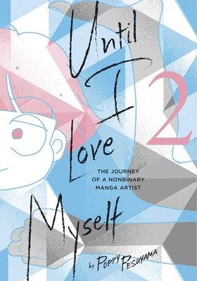 Until I love myself : the journey of a nonbinary manga artist. 2