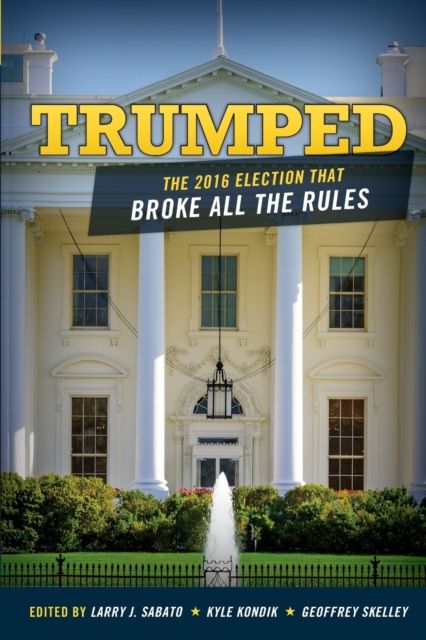 Forsidebilde av Trumped : the 2016 election that broke all the rules