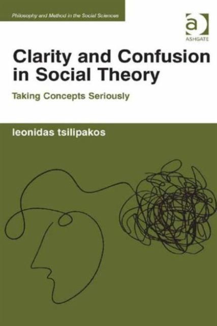 Clarity and Confusion in Social Theory : Taking Concepts Seriously