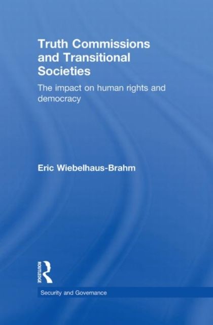 Truth Commissions and Transitional Societies : The Impact on Human Rights and Democracy