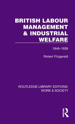 British Labour Management & Industrial Welfare : 1846–1939
