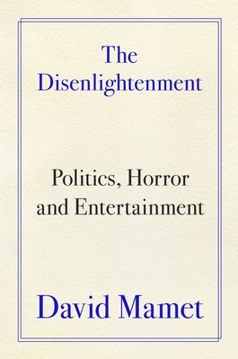 The Disenlightenment : Politics, Horror, and Entertainment