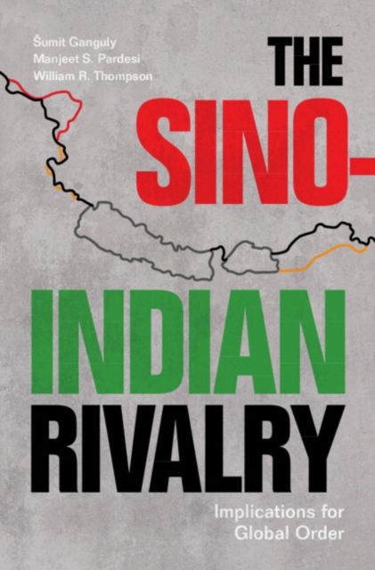 The Sino-Indian Rivalry : Implications for Global Order