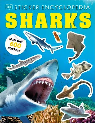 Sticker Encyclopedia Sharks : More Than 600 Stickers