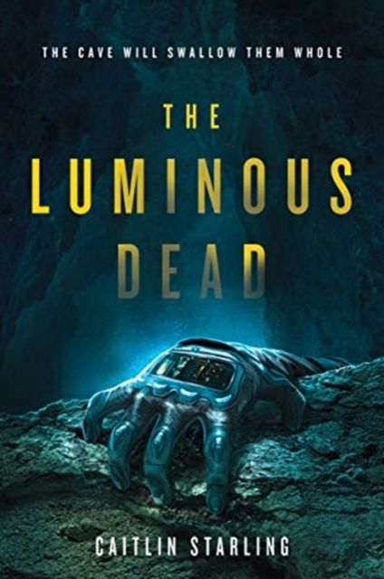 The luminous dead : a novel
