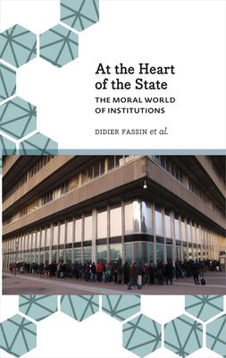 At the Heart of the State : The Moral World of Institutions