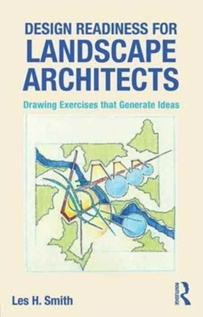 Design Readiness for Landscape Architects : Drawing Exercises that Generate Ideas