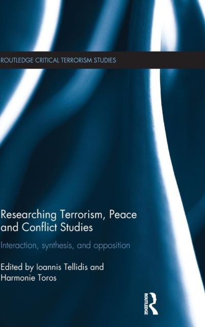 Researching Terrorism, Peace and Conflict Studies : Interaction, Synthesis and Opposition