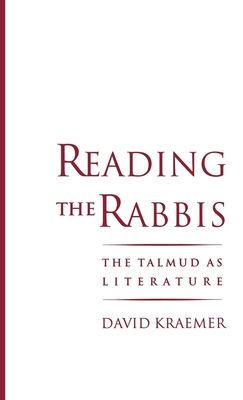 Reading the Rabbis : The Talmud as Literature