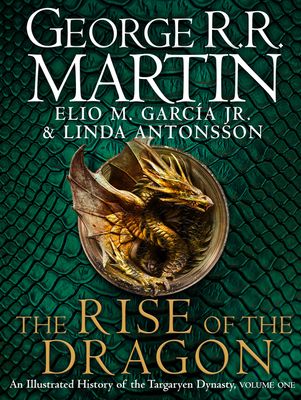 The rise of the dragon : an illustrated history of the Targaryen dynasty. Volume one