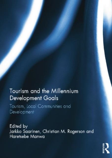 Tourism and the Millennium Development Goals : Tourism, Local Communities and Development