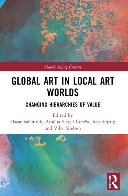 Global Art in Local Art Worlds : Changing Hierarchies of Value