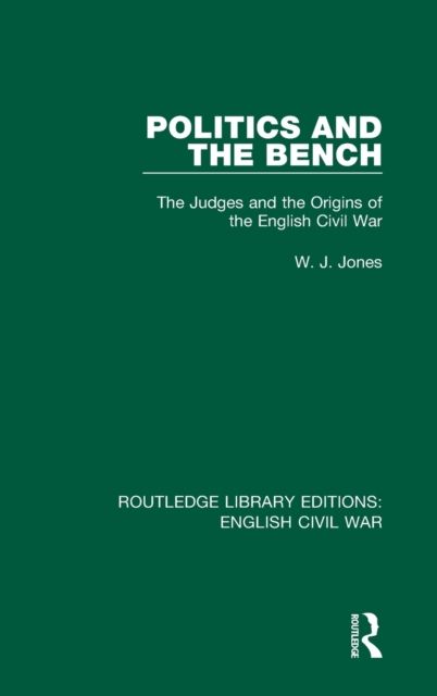 Politics and the Bench : The Judges and the Origins of the English Civil War