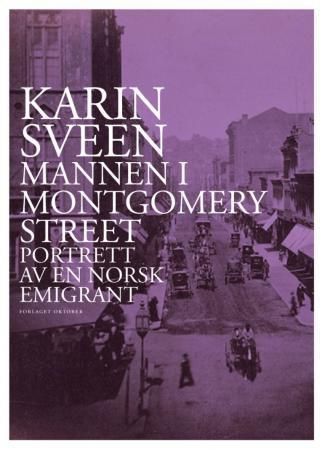 Mannen i Montgomery street : portrett av en norsk emigrant
