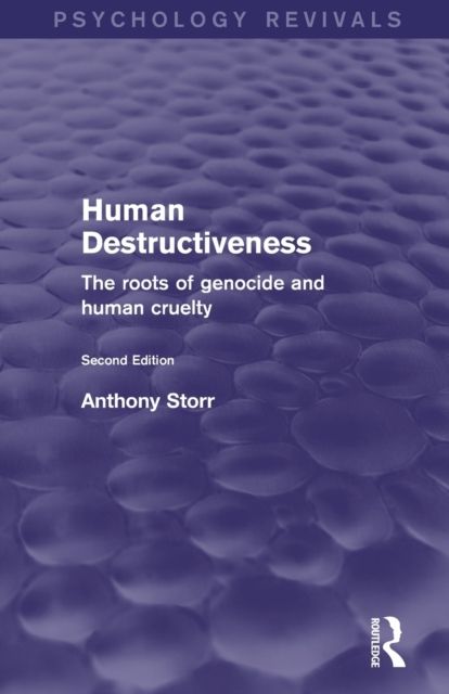 Human Destructiveness (Psychology Revivals) : The Roots of Genocide and Human Cruelty