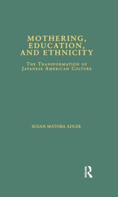 Mothering, Education, and Ethnicity : The Transformation of Japanese American Culture