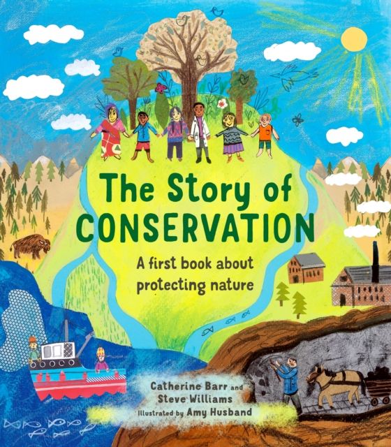The Story of Conservation : A first book about protecting nature