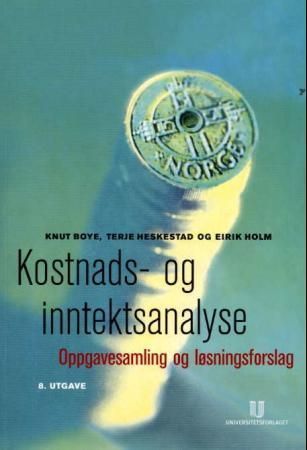 Kostnads- og inntektsanalyse : oppgavesamling med løsningsforslag