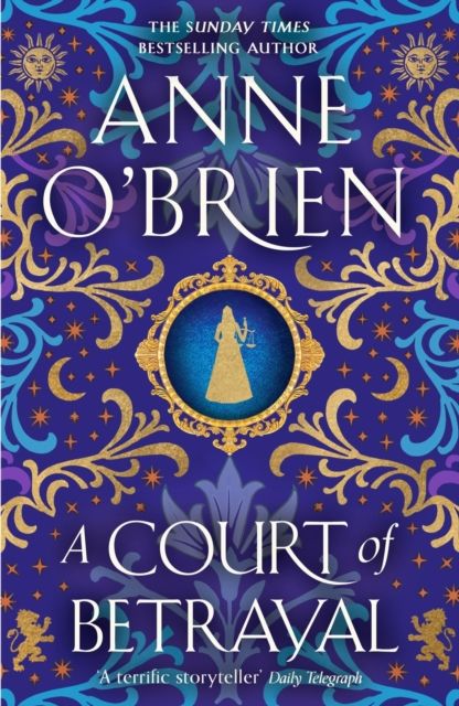 A Court of Betrayal : The gripping historical novel from the Sunday Times bestselling author!