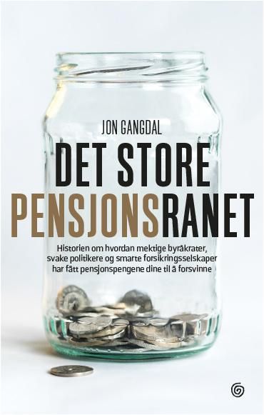 Det store pensjonsranet : historien om hvordan mektige byråkrater, svake politikere og smarte forsikringsselskaper har fått pensjonspengene dine til å forsvinne