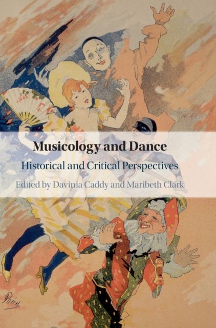 Musicology and Dance : Historical and Critical Perspectives