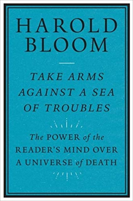 Take Arms Against a Sea of Troubles : The Power of the Reader's Mind over a Universe of Death