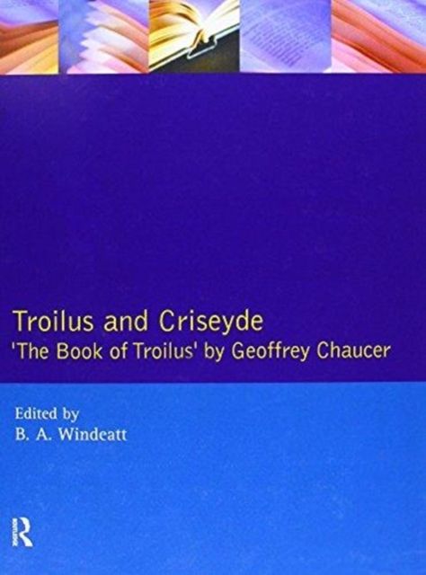 Troilus and Criseyde : "The Book of Troilus" by Geoffrey Chaucer