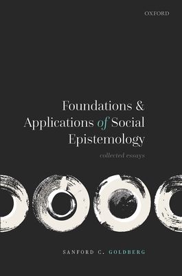 Foundations and Applications of Social Epistemology : Collected Essays
