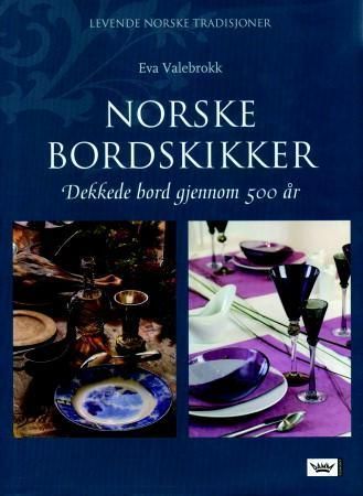 Norske bordskikker : dekkede bord gjennom 500 år
