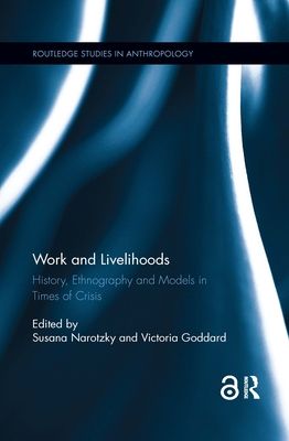 Work and Livelihoods : History, Ethnography and Models in Times of Crisis