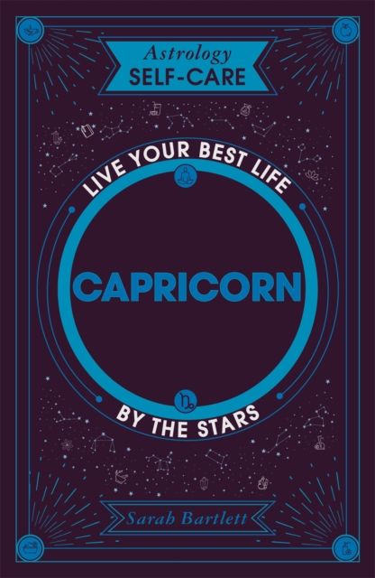 Astrology Self-Care: Capricorn : Live your best life by the stars