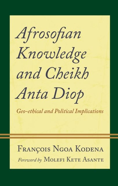 Afrosofian Knowledge and Cheikh Anta Diop : Geo-ethical and Political Implications