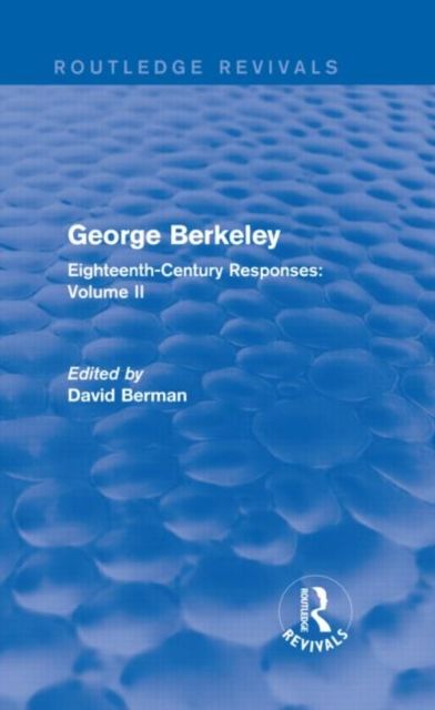 George Berkeley (Routledge Revivals) : Eighteenth-Century Responses: Volume II
