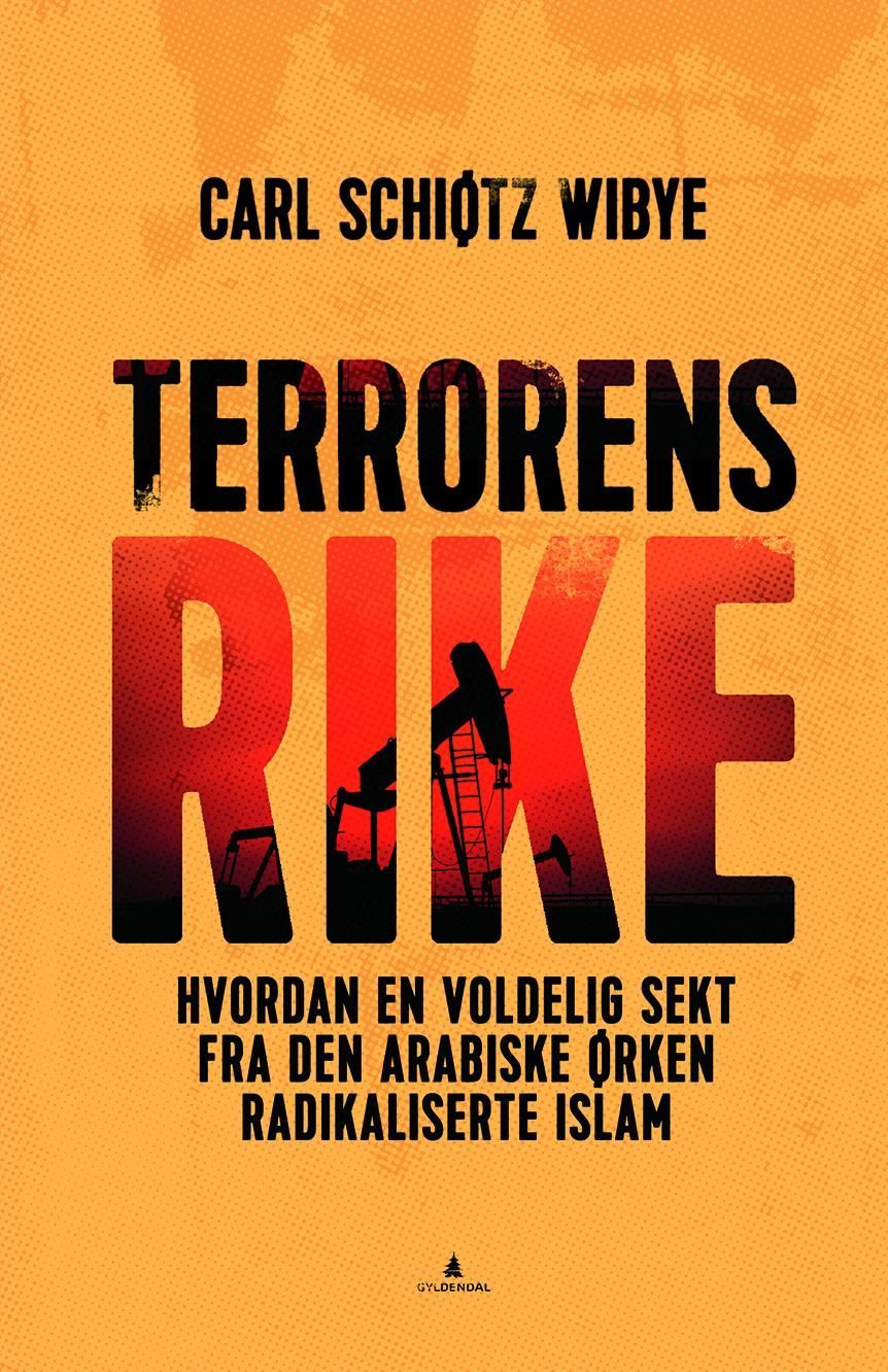 Terrorens rike : hvordan en voldelig sekt fra den arabiske ørken radikaliserte islam