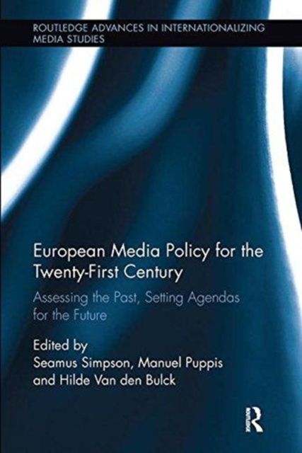 European Media Policy for the Twenty-First Century : Assessing the Past, Setting Agendas for the Future