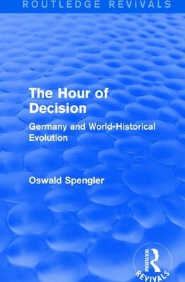 Forsidebilde av Routledge Revivals: The Hour of Decision (1934) : Germany and World-Historical Evolution