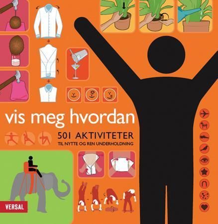 Forsidebilde av Vis meg hvordan! : 500 aktiviteter til nytte og ren underholdning