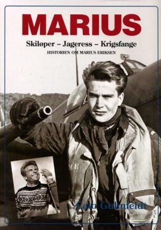 Marius : skiløper, jageress, krigsfange : Marius Eriksens historie