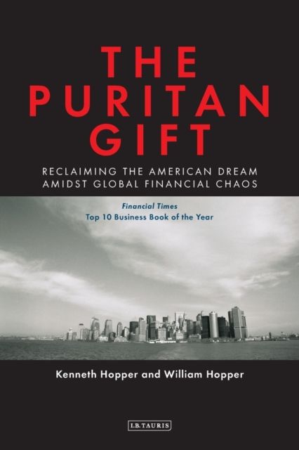 The Puritan Gift : Reclaiming the American Dream Amidst Global Financial Chaos