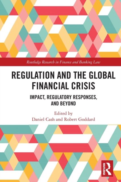 Regulation and the Global Financial Crisis : Impact, Regulatory Responses, and Beyond