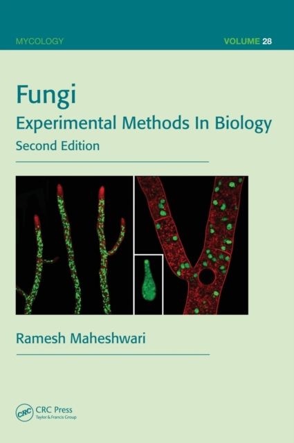 Fungi : Experimental Methods In Biology, Second Edition