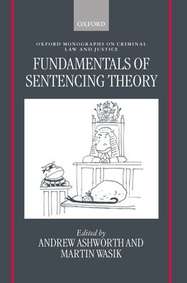 Fundamentals of Sentencing Theory : Essays in Honour of Andrew von Hirsch