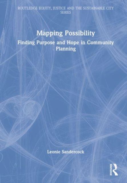 Mapping Possibility : Finding Purpose and Hope in Community Planning